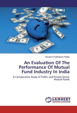 An Evaluation Of The Performance Of Mutual Fund Industry In India