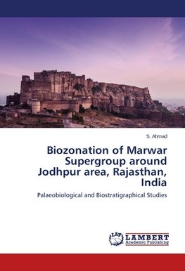 Biozonation of Marwar Supergroup around Jodhpur area, Rajasthan, India