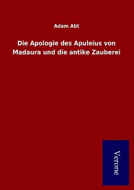 Die Apologie des Apuleius von Madaura und die antike Zauberei