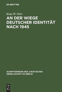 An der Wiege deutscher Identität nach 1945