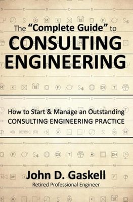 The "Complete" Guide to CONSULTING ENGINEERING