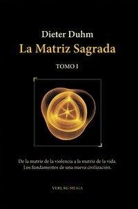 La Matriz Sagrada - Tomo I