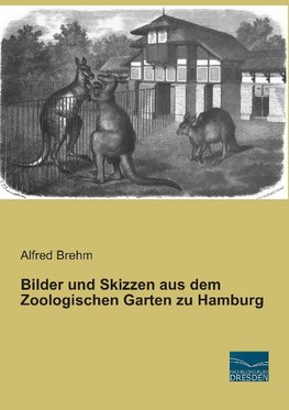 Bilder und Skizzen aus dem Zoologischen Garten zu Hamburg