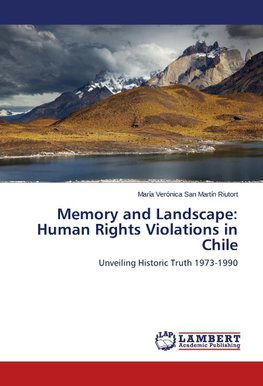 Memory and Landscape: Human Rights Violations in Chile