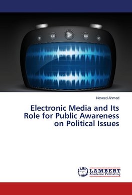 Electronic Media and Its Role for Public Awareness on Political Issues