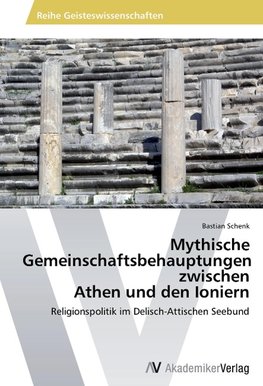 Mythische Gemeinschaftsbehauptungen zwischen Athen und den Ioniern