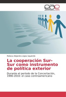 La cooperación Sur-Sur como instrumento de política exterior