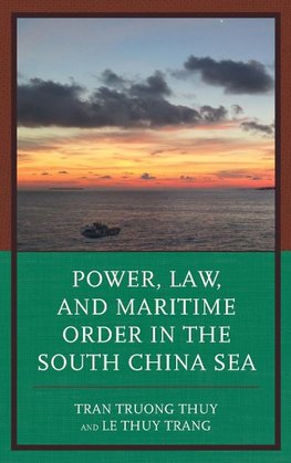 Power, Law, and Maritime Order in the South China Sea