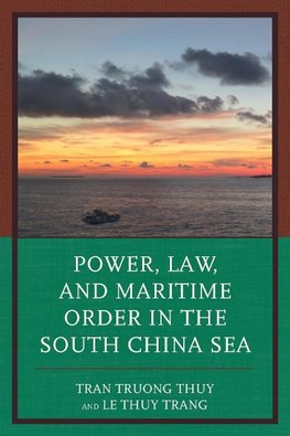 Power, Law, and Maritime Order in the South China Sea