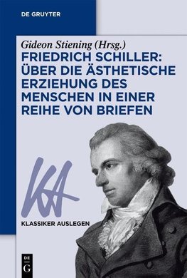 Friedrich Schiller: Über die Ästhetische Erziehung des Menschen in einer Reihe von Briefen