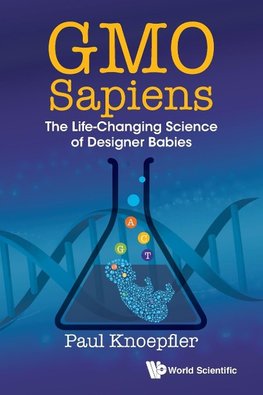 Knoepfler, P: Gmo Sapiens: The Life-changing Science Of Desi