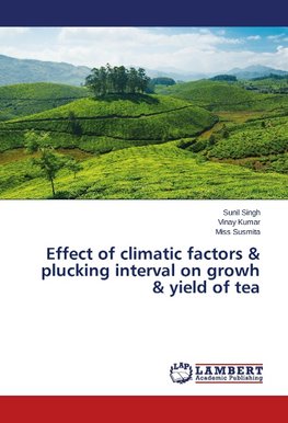 Effect of climatic factors & plucking interval on growh & yield of tea