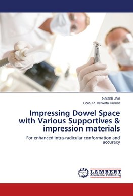 Impressing Dowel Space with Various Supportives & impression materials