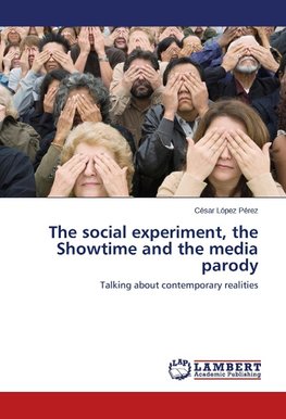 The social experiment, the Showtime and the media parody