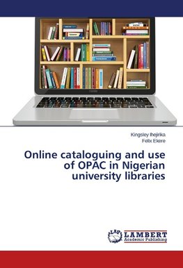 Online cataloguing and use of OPAC in Nigerian university libraries