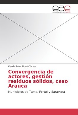 Convergencia de actores, gestión residuos sólidos, caso Arauca