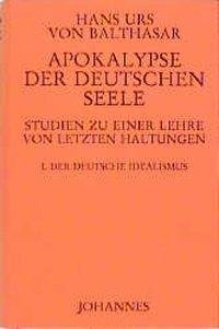 Apokalypse der deutschen Seele. Studie zu einer Lehre von den letzten Dingen