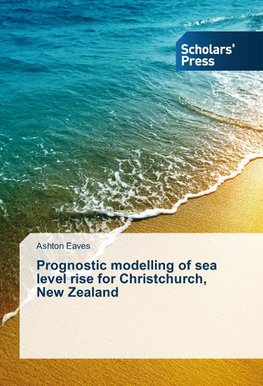 Prognostic modelling of sea level rise for Christchurch, New Zealand