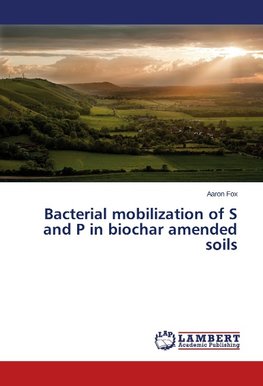 Bacterial mobilization of S and P in biochar amended soils