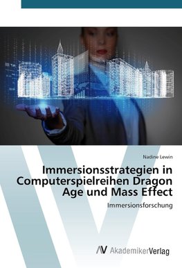 Immersionsstrategien in Computerspielreihen Dragon Age und Mass Effect