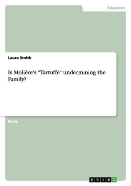 Is Molière's "Tartuffe" undermining the Family?