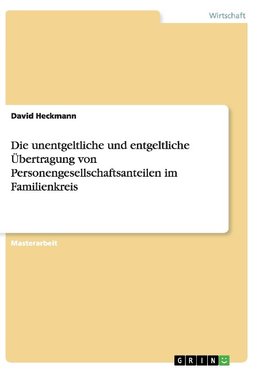 Die unentgeltliche und entgeltliche Übertragung von Personengesellschaftsanteilen im Familienkreis