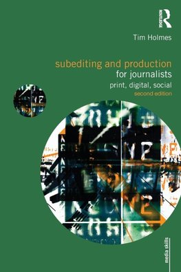 Holmes, T: Subediting and Production for Journalists