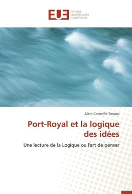 Port-Royal et la logique des idées