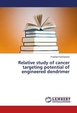 Relative study of cancer targeting potential of engineered dendrimer