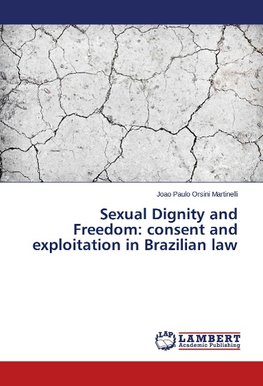 Sexual Dignity and Freedom: consent and exploitation in Brazilian law