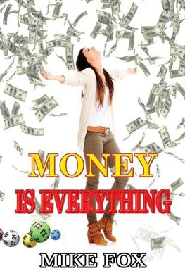 MONEY IS EVERYTHING