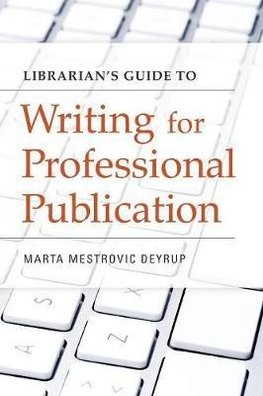 Librarian's Guide to Writing for Professional Publication