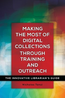 Making the Most of Digital Collections through Training and Outreach