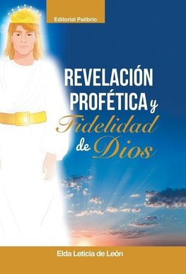 REVELACIÓN/ PROFÉTICA Y FIDELIDAD DE DIOS