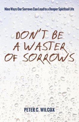 Don't Be a Waster of Sorrows