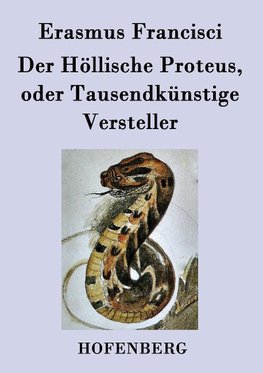 Der Höllische Proteus, oder Tausendkünstige Versteller