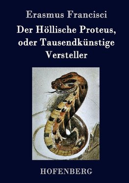 Der Höllische Proteus, oder Tausendkünstige Versteller