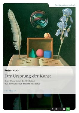 Der Ursprung der Kunst. Eine These über die Evolution des menschlichen Schönheitssinnes