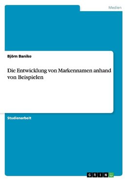 Die Entwicklung von Markennamen anhand von Beispielen