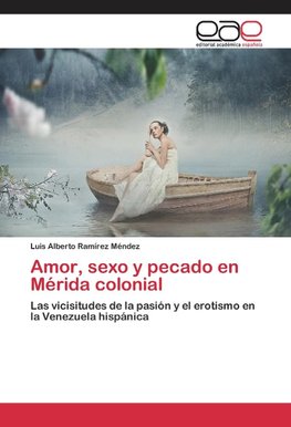 Amor, sexo y pecado en Mérida colonial