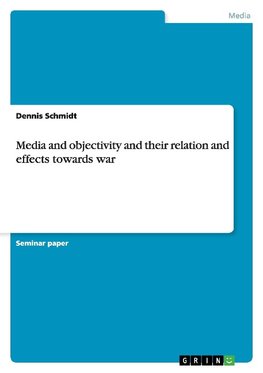 Media and objectivity and their relation and effects towards war