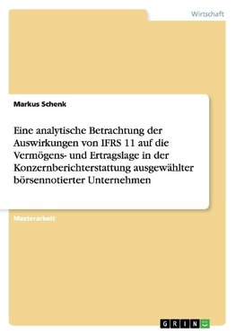 Eine analytische Betrachtung der Auswirkungen von IFRS 11 auf die Vermögens- und Ertragslage in der Konzernberichterstattung ausgewählter börsennotierter Unternehmen