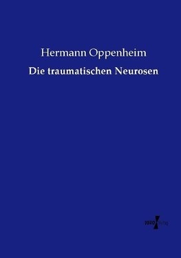 Die traumatischen Neurosen