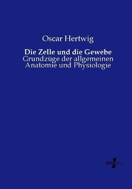 Die Zelle und die Gewebe