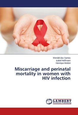 Miscarriage and perinatal mortality in women with HIV infection