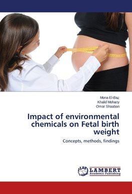 Impact of environmental chemicals on Fetal birth weight