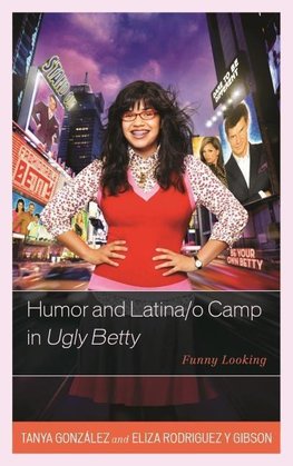 Humor and Latina/O Camp in Ugly Betty