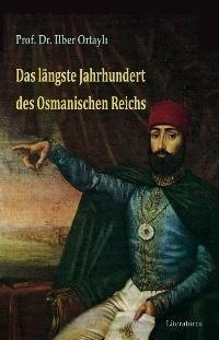 Das längste Jahrhundert des Osmanischen Reichs