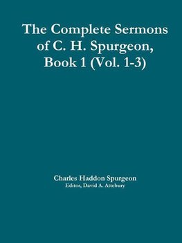 The Complete Sermons of C. H. Spurgeon, Book 1 (Vol. 1-3)