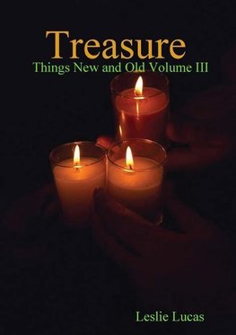 Treasure -Things New and Old   Vol. III